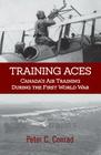 Training Aces: Canada's Air Training During the First World War By Peter C. Conrad Cover Image