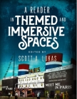 A Reader in Themed and Immersive Spaces By Scott A. Lukas Cover Image