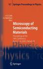 Microscopy of Semiconducting Materials: Proceedings of the 14th Conference, April 11-14, 2005, Oxford, UK (Springer Proceedings in Physics #107) By A. G. Cullis (Editor), John L. Hutchison (Editor) Cover Image