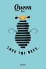 Queen Bee Save The Bees: Liniertes Notizbuch für Notizen, Termine, Skizzen oder Zeichnungen, 108 Seiten ca. DIN A5 (6