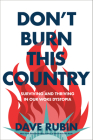 Don't Burn This Country: Surviving and Thriving in Our Woke Dystopia By Dave Rubin Cover Image