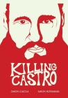 Killing Castro By Aaron Norhanian (Illustrator), Jason Ciaccia Cover Image