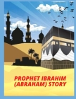 PROPHET IBRAHIM (ABRAHAM) story By Lili Chan Cover Image