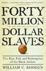 Forty Million Dollar Slaves: The Rise, Fall, and Redemption of the Black Athlete By William C. Rhoden Cover Image