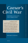 Caesar's Civil War: Historical Reality and Fabrication (Mnemosyne) By Richard W. Westall Cover Image