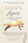 Dawn Again: Tracking the Wisdom of the Wild Cover Image