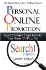 Personal Online Promotion: Learn 3 Simple Steps To Help Your Name POP Up On Search Engines! By Jason P. Jordan Cover Image