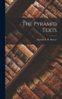 The Pyramid Texts By Samuel A. B. Mercer Cover Image