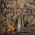 A World Ablaze Lib/E: The Rise of Martin Luther and the Birth of the Reformation Cover Image