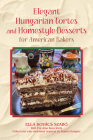 Elegant Hungarian Tortes and Homestyle Desserts for American Bakers (Great American Cooking Series #6) By Ella Kovacs Szabo, Eve Aino Roza Wirth, Sharon Hudgins (Editor) Cover Image