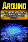 Arduino: 2020 Step-by-Step Guide for Absolute Beginners . Everything you need to know about Arduino Cover Image