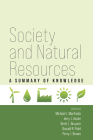 Society and Natural Resources: A Summary of Knowledge By Michael J. Manfredo (Editor), Jerry J. Vaske (Editor), Brett L. Bruyere (Editor), Donald R. Field (Editor), Perry J. Brown (Editor) Cover Image