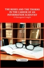 The Roses and The Thorns in the Career of an Information Scientist: A Managerial Insight By G. J. Narayana Cover Image