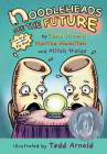Noodleheads See the Future By Tedd Arnold, Martha Hamilton, Mitch Weiss, Tedd Arnold (Illustrator) Cover Image