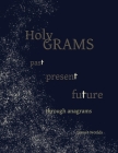 Holy Grams: past present future through anagrams Cover Image