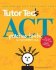 Tutor Ted's ACT Practice Tests By Linda Stowe M. Ed, Stephen Black, Del Nakhi Cover Image