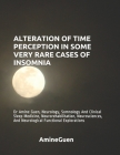 Alteration of Time Perception in Some Very Rare Cases of Insomnia: Dr Amine Guen, Neurology, Somnology And Clinical Sleep Medicine, Neurorehabilitatio Cover Image