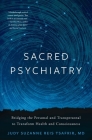 Sacred Psychiatry: Bridging the Personal and Transpersonal to Transform Health and Consciousness By Judy Suzanne Reis Tsafrir Cover Image