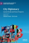 City Diplomacy: Current Trends and Future Prospects By Sohaela Amiri (Editor), Efe Sevin (Editor) Cover Image