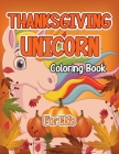 Thanksgiving Unicorn Coloring Book For Kids: A Magical Thanksgiving Unicorn Coloring Activity Book For Girls And Anyone Who Loves Unicorns! A Holding By Robert McAvoy Spring Cover Image