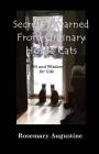 Secrets I Learned From Ordinary House Cats: Wit and Wisdom for Life By Rosemary Augustine Cover Image