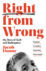 Right from Wrong: My Story of Guilt and Redemption Cover Image
