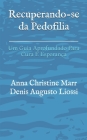 Recuperando-se da Pedofilia: Um Guia Aprofundado Para Cura E Esperança By Denis Augusto Liossi (Translator), Anna Christine Marr Cover Image
