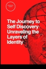 The Journey to Self Discovery: Unraveling the Layers of Identity By Emmanuel Joseph Cover Image