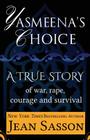 Yasmeena's Choice: A True Story of War, Rape, Courage and Survival By Jean Sasson Cover Image
