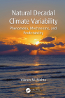 Natural Decadal Climate Variability: Phenomena, Mechanisms, and Predictability By Vikram M. Mehta Cover Image