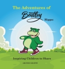 The Adventures of Bentley Hippo: Inspiring Children to Share Cover Image