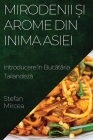 Mirodenii și Arome din Inima Asiei: Introducere în Bucătăria Tailandeză By Stefan Mircea Cover Image
