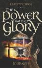 The Power and the Glory - Journeys: A gripping story of romance, faith, brutality and bravery. The first book in the Power and the Glory trilogy. By Christine Wass Cover Image