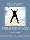 Recovery the Native Way: A Client Reader (PB) By Alf H. Walle Cover Image