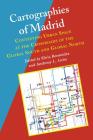 Cartographies of Madrid: Contesting Urban Space at the Crossroads of the Global South and Global North (Hispanic Issues) By Silvia Bermudez (Editor), Anthony L. Geist (Editor) Cover Image