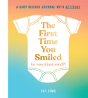 The First Time You Smiled (or Was It Just Wind?): A Baby Record Journal with Attitude By Cat Sims Cover Image