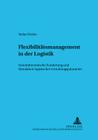 Flexibilitaetsmanagement in Der Logistik: Systemtheoretische Fundierung Und Simulation Logistischer Gestaltungsparameter (Informationstechnologie Und Oekonomie #25) Cover Image