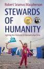 Stewards of Humanity: Lighting the Darkness in Humanitarian Crisis Cover Image