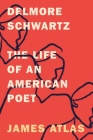 Delmore Schwartz: The Life of an American Poet Cover Image