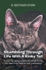 Stumbling Through Life With A Kinky Tail: A story for young people and all cat lovers Two cats true tales (in their own voices) By N. Beetham Stark Cover Image