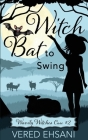Witch Bat To Swing By Vered Ehsani Cover Image