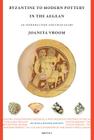 Byzantine to Modern Pottery in the Aegean: An Introduction and Field Guide By Joanita Vroom Cover Image