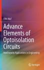Advance Elements of Optoisolation Circuits: Nonlinearity Applications in Engineering Cover Image