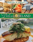 Delicious Ireland: Forty Years of Fabulous Food By Margaret M. Johnson Cover Image