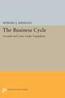The Business Cycle: Growth and Crisis Under Capitalism (Princeton Legacy Library #1190) Cover Image