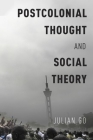 Postcolonial Thought and Social Theory By Julian Go Cover Image
