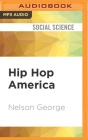 Hip Hop America By Nelson George, Brandon Dirden (Read by) Cover Image
