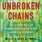 Unbroken Chains: The Hidden Role of Human Trafficking in the American Economy  Cover Image