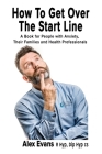 How to get over the start line: A Book for People with Anxiety, Their Families and Health Professionals By Alex Evans Cover Image