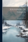 Souvenirs De Genève; Volume 2 By Alexandre Andryane Cover Image